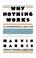Cover of: Why Nothing Works