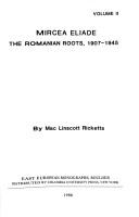 Cover of: Mircea Eliade: the Romanian roots, 1907-1945