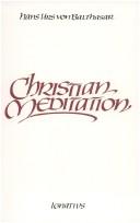 Cover of: Christian meditation | Hans Urs von Balthasar