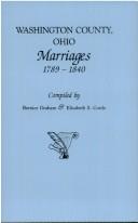 Cover of: Washington County, Ohio Marriages, 1789-1840 by Bernice Graham