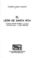Cover of: El león de Santa Rita: el general Vicente García y la guerra de los Diez Años, Cuba 1868-1878