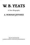 Cover of: W. B. Yeats, a new biography by A. Norman Jeffares