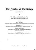 Cover of: The Practice of cardiology: the medical and surgical cardiac units at the Massachusetts General Hospital