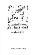 Cover of: Patronage and principle: a political history of modern Scotland