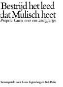 Cover of: Bestrijd het leed dat Mulisch heet: Propria cures over een zestigjarige