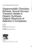 Cover of: Organometallic chemistry reviews: annual surveys : transition metals in organic synthesis, organic reactions of selected [pi]-complexes