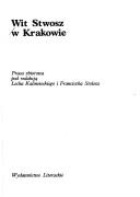 Cover of: Wit Stwosz w Krakowie by pod redakcją Lecha Kalinowskiego i Franciszka Stolota.
