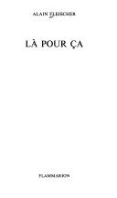 Cover of: Là pour ça by Alain Fleischer
