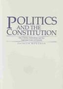 Cover of: Politics and the constitution: the charter, federalism, and the Supreme Court of Canada