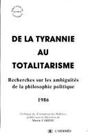 Cover of: De la tyrannie au totalitarisme: recherches sur les ambiguïtés de la philosophie politique : colloque de "formation des maîtres"