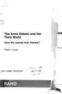 Cover of: The arms debate and the Third World: have we learned from Vietnam?