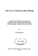 Cover of: The law of deep sea-bed mining: a study of the progressive development of international law concerning the management of the polymetallic nodules of the deep sea-bed