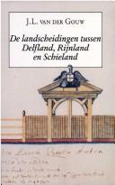 De landscheidingen tussen Delfland, Rijnland en Schieland by Jacobus Leonardus van der Gouw