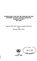 Cover of: International code for the construction and equipment of ships carrying dangerous chemicals in bulk (IBC code): Resolution MSC.4(48) including proposed amendments and Resolution MEPC.19(22).