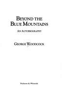 Cover of: Beyond the Blue Mountains by George Woodcock, George Woodcock