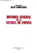 Cover of: Historia general de la Guerra de España by Ramón Salas Larrazábal