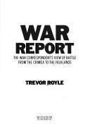Cover of: War report: the war correspondent's view of battle from Crimea to the Falklands