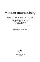 Cover of: Windsor and Habsburg: the British and Austrian reigning houses, 1848-1922