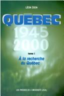 Cover of: Québec, 1945-2000 by Léon Dion