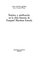 Estética y mitificación en la obra literaria de Ezequiel Martínez Estrada by Juan Manuel Rivera