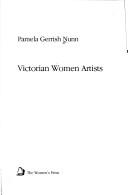 Cover of: Victorian women artists by Pamela Gerrish Nunn