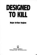 Cover of: Designed to kill by Arthur Hogben