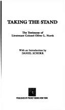 Cover of: Taking the stand: the testimony of Lieutenant Colonel Oliver L. North