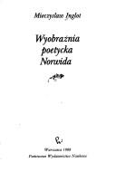 Cover of: Wyobraźnia poetycka Norwida by Mieczysław Inglot