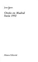 Cover of: Otoño en Madrid hacia 1950 by Juan Benet