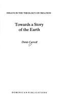 Cover of: Towards a story of the earth: essays in the theology of creation