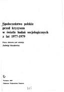 Cover of: Społeczeństwo polskie przed kryzysem w świetle badań socjologicznych z lat 1977-1979 by pod redakcją Jadwigi Koralewicz.
