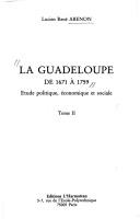 Cover of: La Guadeloupe de 1671 à 1759: étude politique, économique et sociale