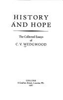 Cover of: History and hope: the collected essays of C.V. Wedgwood.