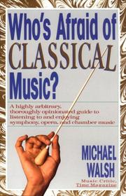 Cover of: Who's afraid of classical music? by Walsh, Michael