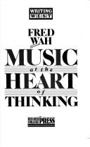Cover of: Music at the heart of thinking by Fred Wah