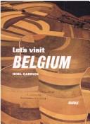 Cover of: Let's visit Belgium by Noel Carrick