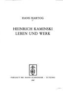 Heinrich Kaminski, Leben und Werk by Hans Hartog