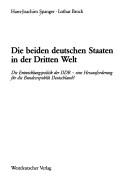 Cover of: Die beiden deutschen Staaten in der Dritten Welt: die Entwicklungspolitik der DDR, eine Herausforderung für die Bundesrepublik Deutschland