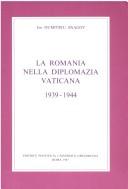 Cover of: La Romania nella diplomazia vaticana, 1939-1944