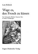 Cover of: Wage es, den Frosch zu küssen by Lutz Röhrich, Lutz Röhrich