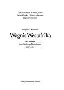 Cover of: Wagnis Westafrika: 150 Jahre C. Woermann : die Geschichte eines Hamburger Handelshauses, 1837-1987