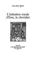 L' initiation royale d'Erec, le chevalier by Jean-Paul Allard