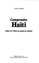 Cover of: Comprendre Haïti: essai sur l'Etat, la nation, la culture