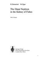 Cover of: The distal nephron in the kidney of fishes by H. Hentschel