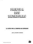 Cover of: Frente a dos dictaduras by Jaime Chamorro Cardenal, Jaime Chamorro Cardenal