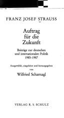 Cover of: Auftrag für die Zukunft: Beiträge zur deutschen und internationalen Politik, 1985-1987