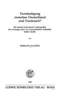 Cover of: Verständigung zwischen Deutschland und Frankreich?: die deutsch-französische Aussenpolitik der zwanziger Jahre im innenpolitischen Kräftefeld beider Länder