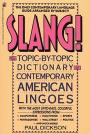 Cover of: Slang! Topic by Topic Dictionary of Contemporary American Lingoes by Dickson