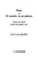 Cover of: París, o, El mundo es un palacio by José Luis Abellán