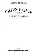 Cover of: L' Illustration, 1843-1944 by Jean-Noël Marchandiau